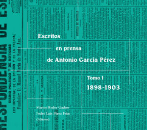 Escritos en prensa de Antonio García Pérez - Tomo I - 1898-1903