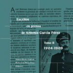 Escritos en prensa de Antonio García Pérez -  Tomo II - 1904-1909
