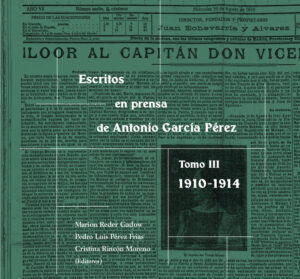 Escritos en prensa de Antonio García Pérez - Tomo III - 1910-1914