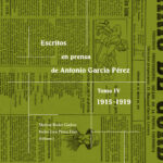 Escritos en prensa de Antonio García Pérez - Tomo IV - 1915-1919