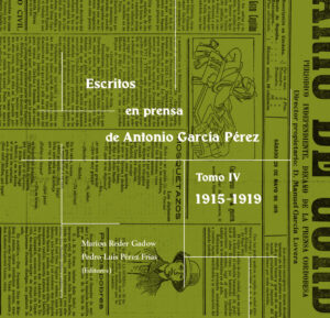 Escritos en prensa de Antonio García Pérez - Tomo IV - 1915-1919