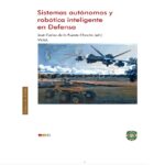 Sistemas autónomos y robótica inteligente en Defensa